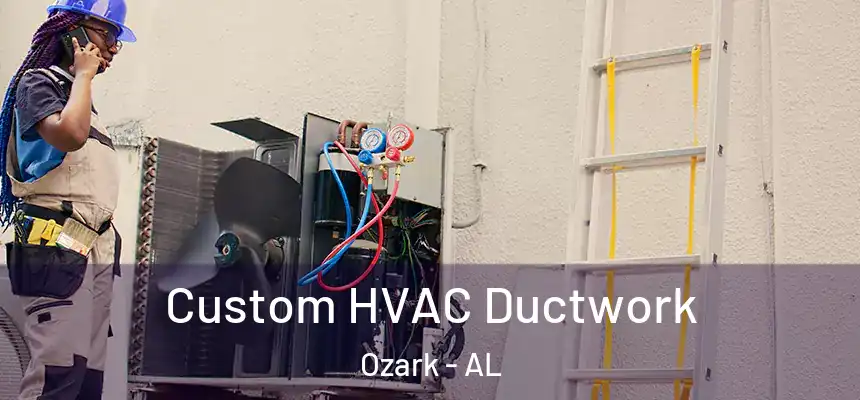  Custom HVAC Ductwork Ozark - AL