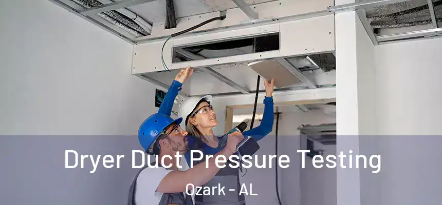 Dryer Duct Pressure Testing Ozark - AL