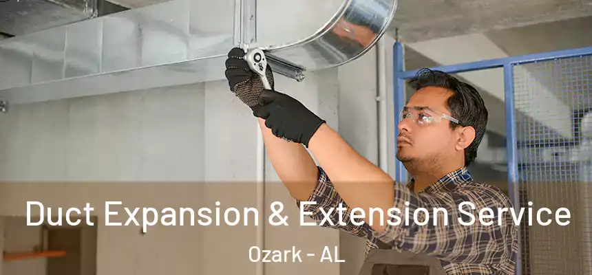 Duct Expansion & Extension Service Ozark - AL