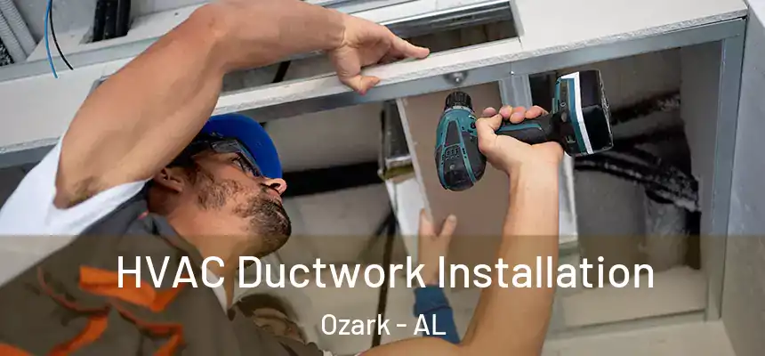  HVAC Ductwork Installation Ozark - AL