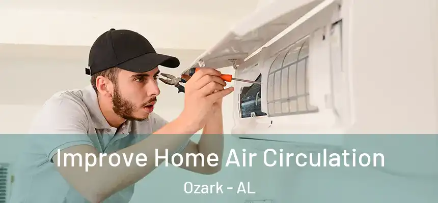 Improve Home Air Circulation Ozark - AL