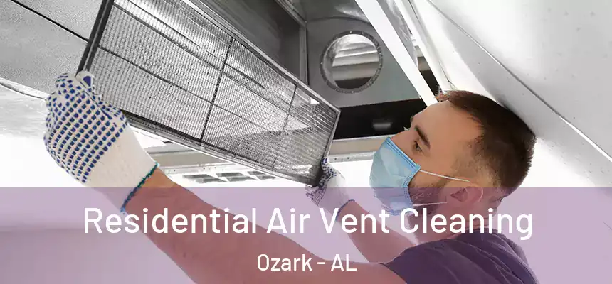 Residential Air Vent Cleaning Ozark - AL