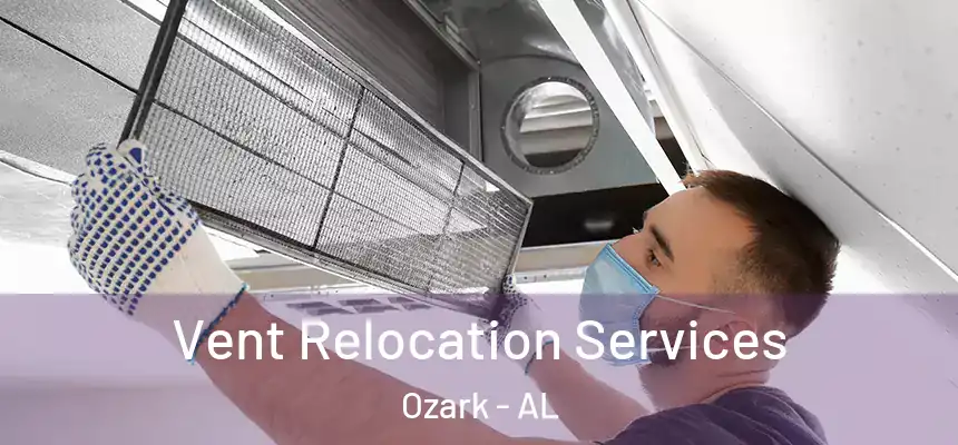 Vent Relocation Services Ozark - AL